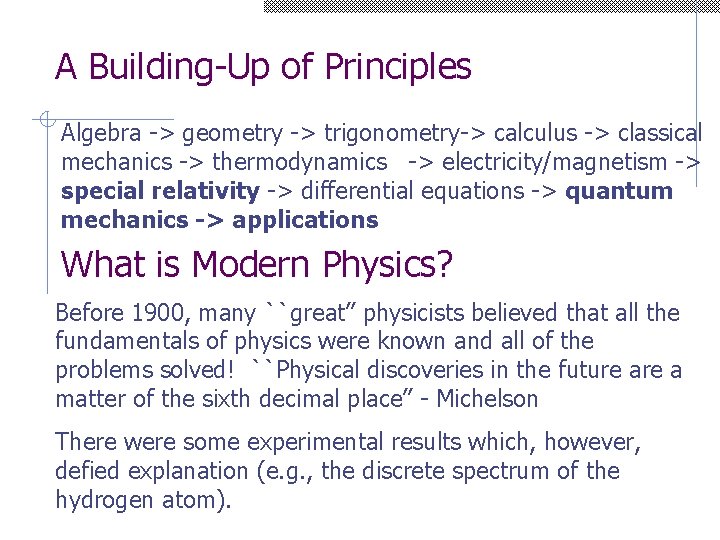 A Building-Up of Principles Algebra -> geometry -> trigonometry-> calculus -> classical mechanics ->