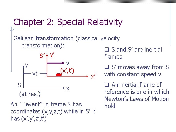 Chapter 2: Special Relativity Galilean transformation (classical velocity transformation): q S and S’ are