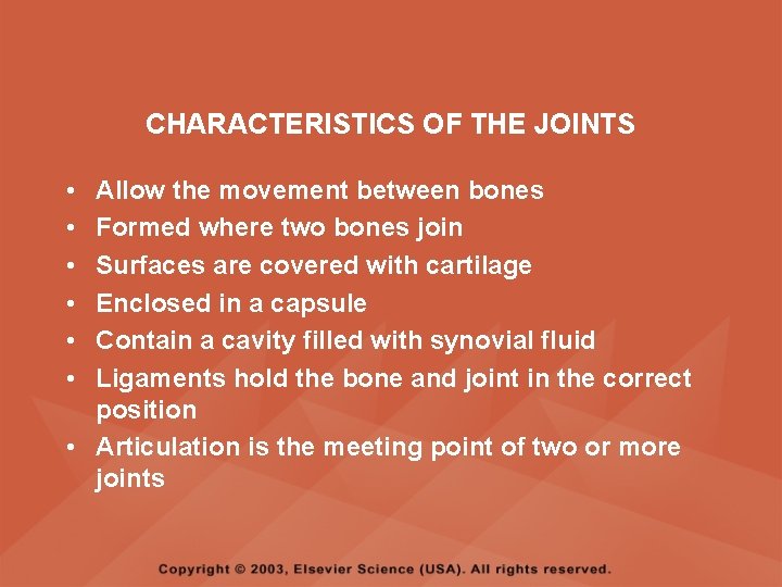 CHARACTERISTICS OF THE JOINTS • • • Allow the movement between bones Formed where