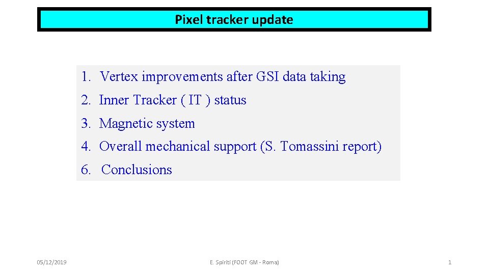 Pixel tracker update 1. Vertex improvements after GSI data taking 2. Inner Tracker ( Pixel tracker update 1. Vertex improvements after GSI data taking 2. Inner Tracker (