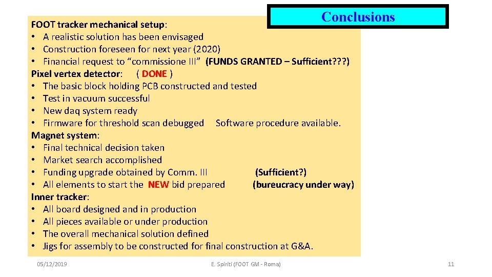 Conclusions FOOT tracker mechanical setup: • A realistic solution has been envisaged • Construction Conclusions FOOT tracker mechanical setup: • A realistic solution has been envisaged • Construction