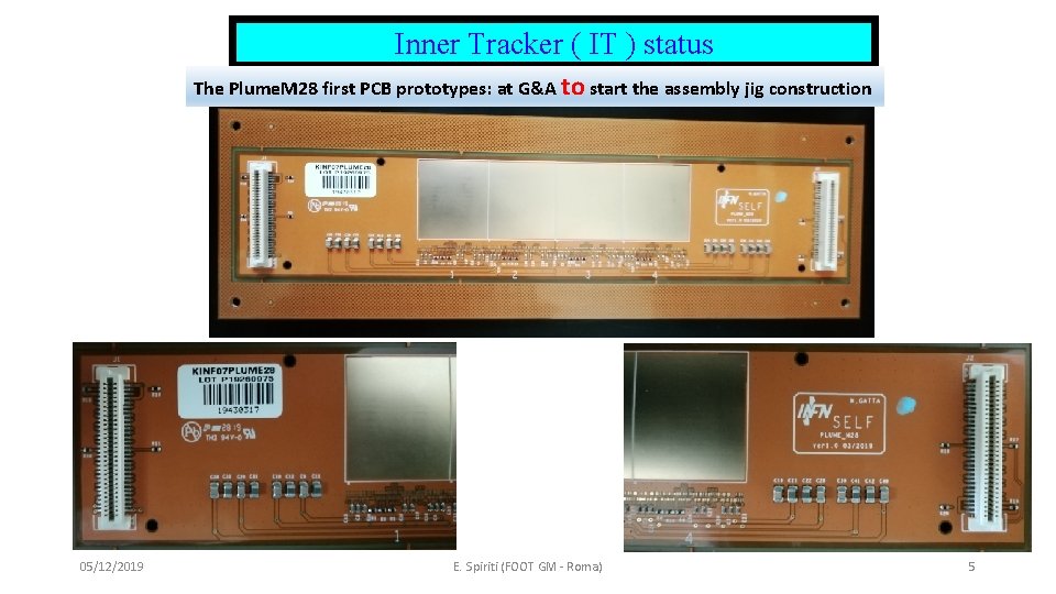 Inner Tracker ( IT ) status The Plume. M 28 first PCB prototypes: at Inner Tracker ( IT ) status The Plume. M 28 first PCB prototypes: at