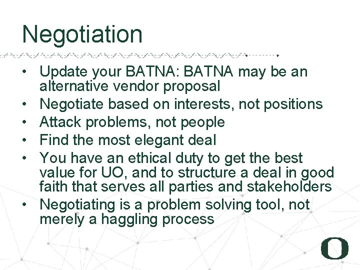 Negotiation • Update your BATNA: BATNA may be an alternative vendor proposal • Negotiate