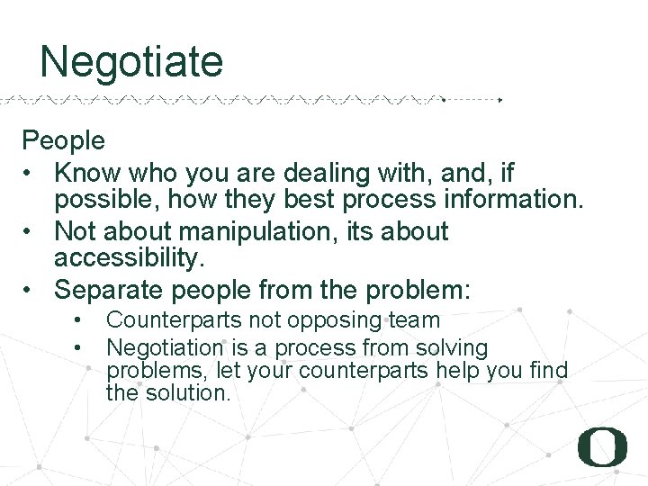Negotiate People • Know who you are dealing with, and, if possible, how they