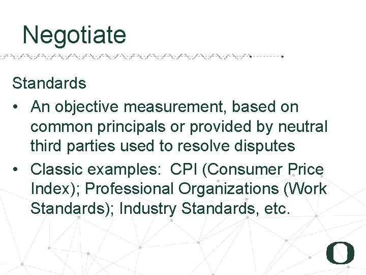 Negotiate Standards • An objective measurement, based on common principals or provided by neutral