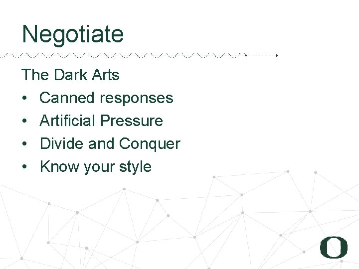 Negotiate The Dark Arts • Canned responses • Artificial Pressure • Divide and Conquer