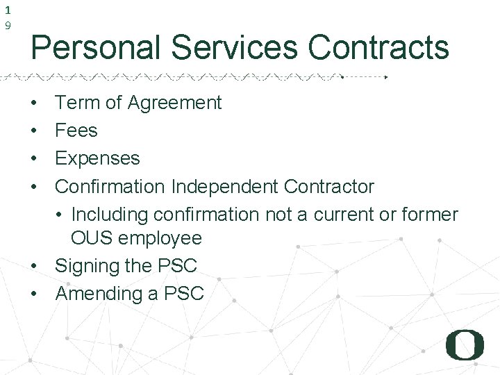 1 9 Personal Services Contracts • • Term of Agreement Fees Expenses Confirmation Independent
