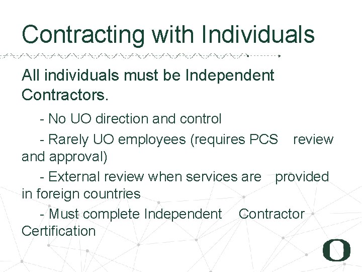 2 0 Contracting with Individuals All individuals must be Independent Contractors. - No UO