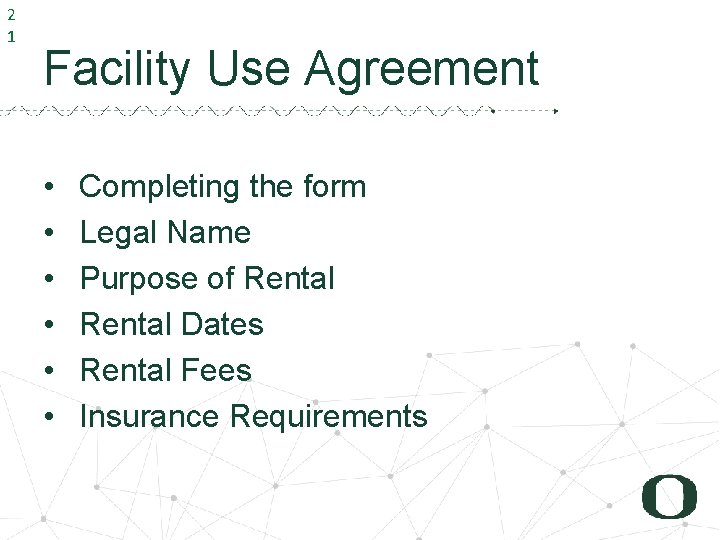 2 1 Facility Use Agreement • • • Completing the form Legal Name Purpose