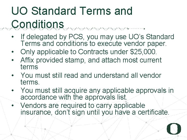 UO Standard Terms and Conditions • If delegated by PCS, you may use UO’s