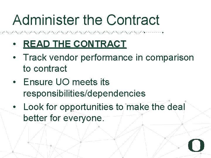 Administer the Contract • READ THE CONTRACT • Track vendor performance in comparison to