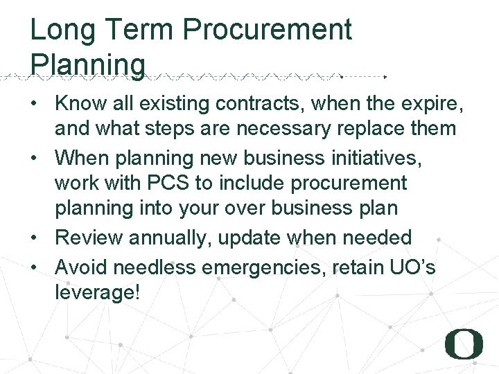 Long Term Procurement Planning • Know all existing contracts, when the expire, and what