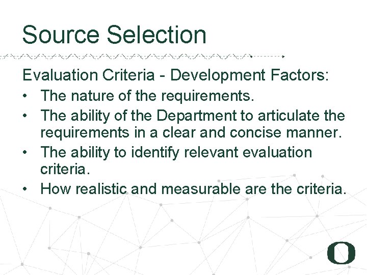 Source Selection Evaluation Criteria - Development Factors: • The nature of the requirements. •