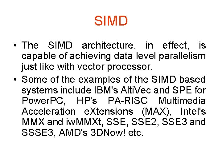 SIMD • The SIMD architecture, in effect, is capable of achieving data level parallelism