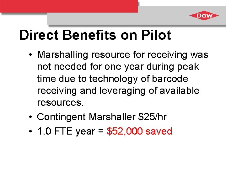 Direct Benefits on Pilot • Marshalling resource for receiving was not needed for one