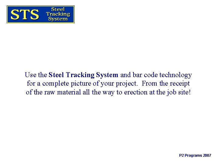 Use the Steel Tracking System and bar code technology for a complete picture of