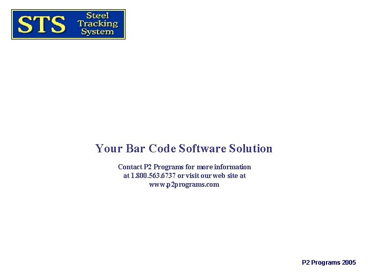 Your Bar Code Software Solution Contact P 2 Programs for more information at 1.