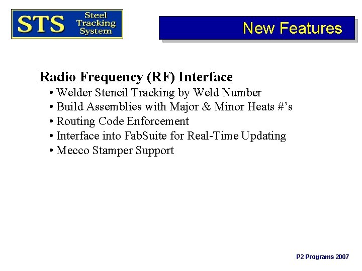 New Features Radio Frequency (RF) Interface • Welder Stencil Tracking by Weld Number •