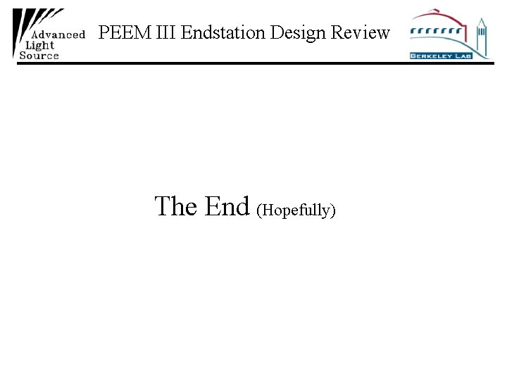 PEEM III Endstation Design Review The End (Hopefully) 