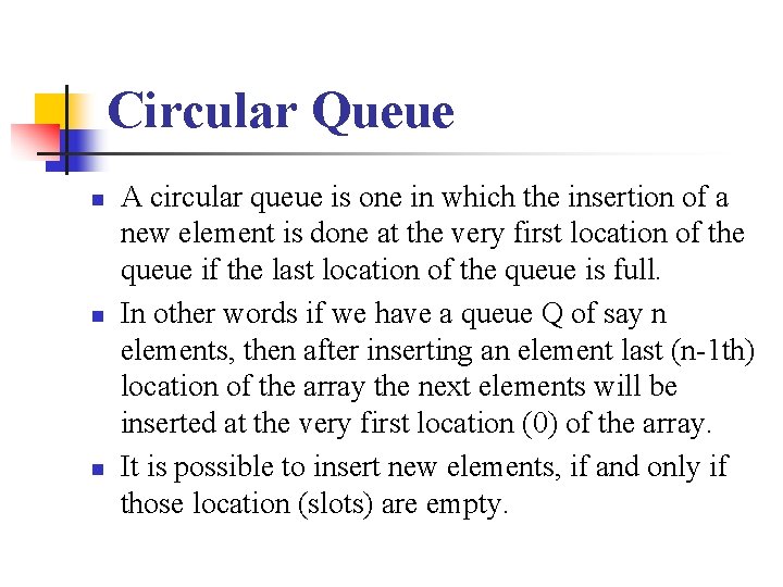 Circular Queue n n n A circular queue is one in which the insertion