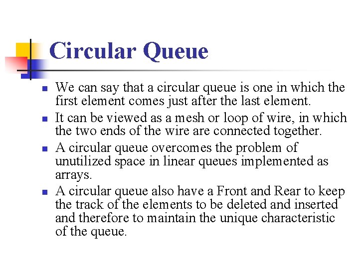 Circular Queue n n We can say that a circular queue is one in