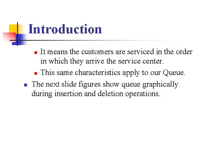 Introduction It means the customers are serviced in the order in which they arrive