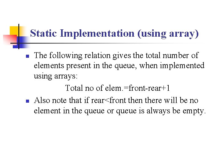 Static Implementation (using array) n n The following relation gives the total number of