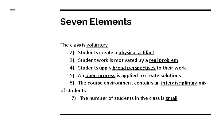 Seven Elements The class is voluntary 2) Students create a physical artifact 3) Student