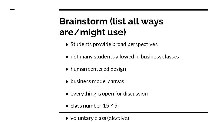 Brainstorm (list all ways are/might use) ● Students provide broad perspectives ● not many