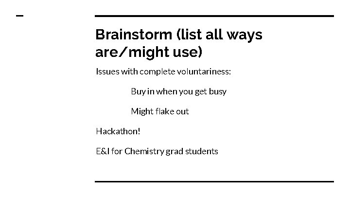 Brainstorm (list all ways are/might use) Issues with complete voluntariness: Buy in when you