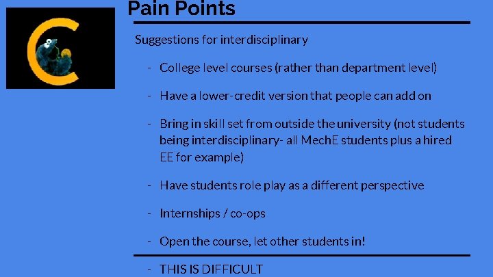 Pain Points Suggestions for interdisciplinary - College level courses (rather than department level) -