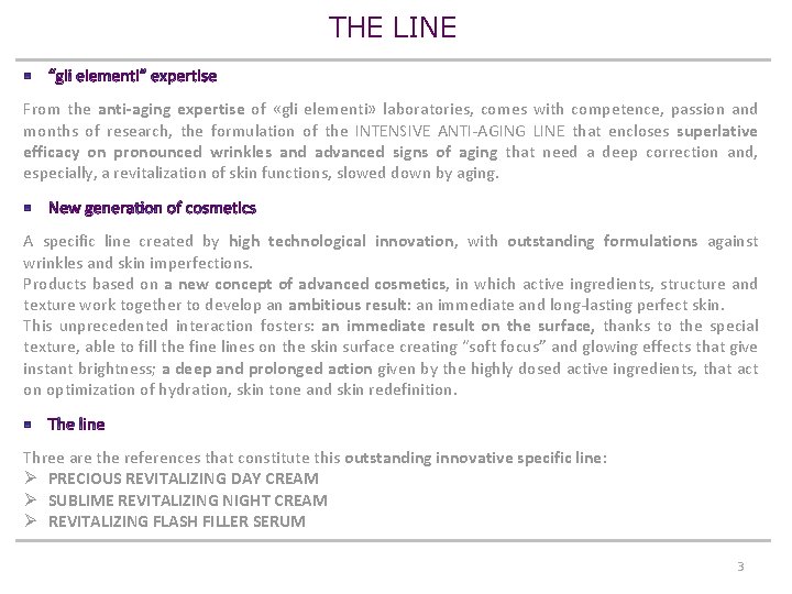 THE LINE From the anti-aging expertise of «gli elementi» laboratories, comes with competence, passion