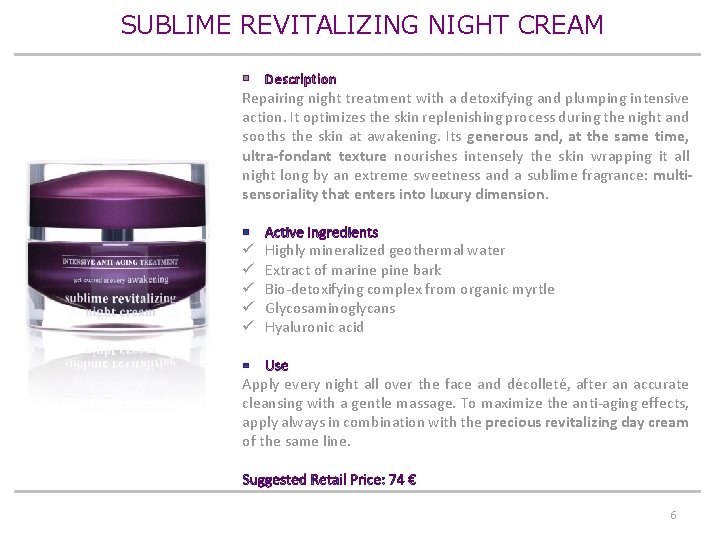 SUBLIME REVITALIZING NIGHT CREAM § Description Repairing night treatment with a detoxifying and plumping