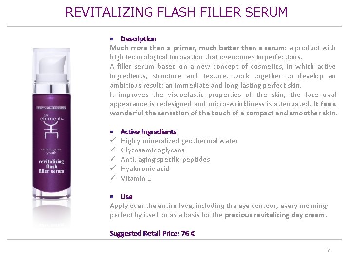 REVITALIZING FLASH FILLER SERUM Much more than a primer, much better than a serum: