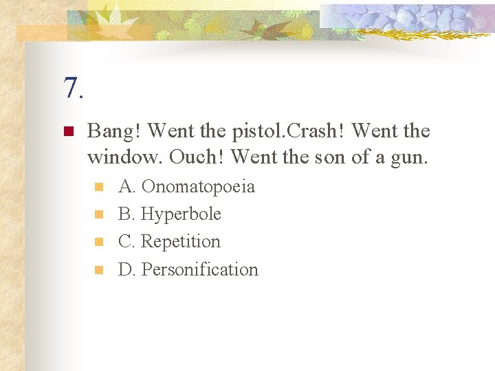 7. n Bang! Went the pistol. Crash! Went the window. Ouch! Went the son