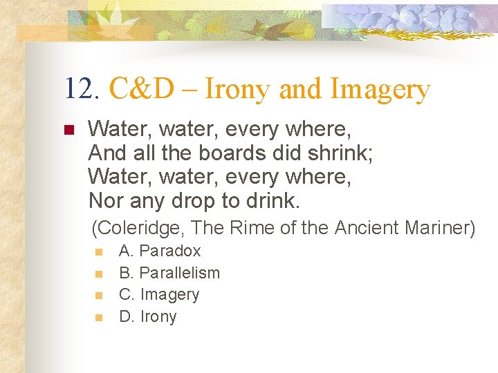 12. C&D – Irony and Imagery n Water, water, every where, And all the