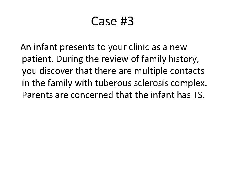 Case #3 An infant presents to your clinic as a new patient. During the