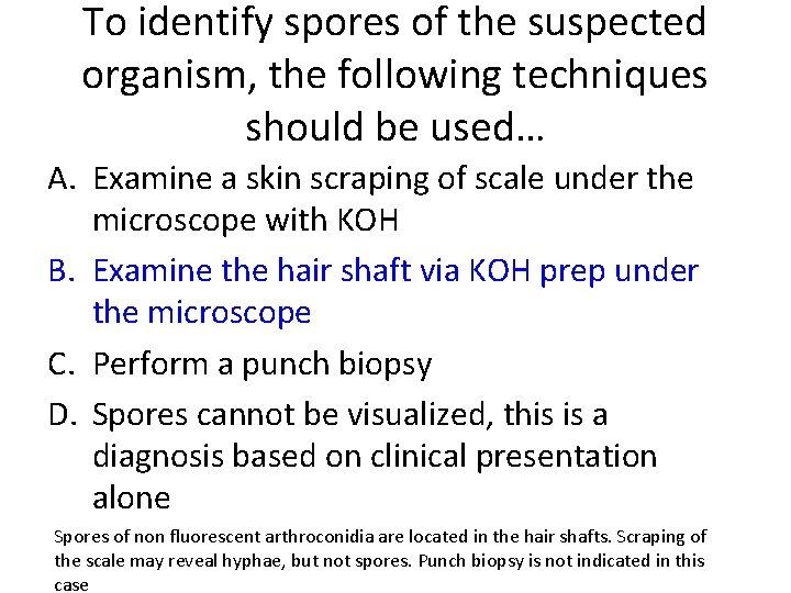 To identify spores of the suspected organism, the following techniques should be used… A.