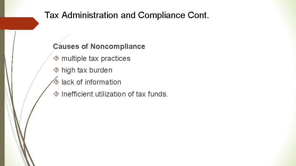 Tax Administration and Compliance Cont. Causes of Noncompliance multiple tax practices high tax burden