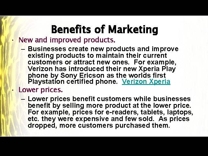 Benefits of Marketing • New and improved products. – Businesses create new products and