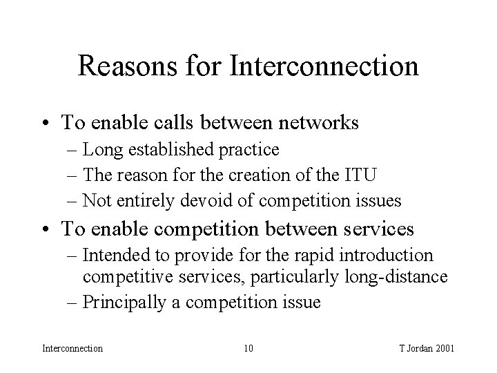 Reasons for Interconnection • To enable calls between networks – Long established practice – Reasons for Interconnection • To enable calls between networks – Long established practice –