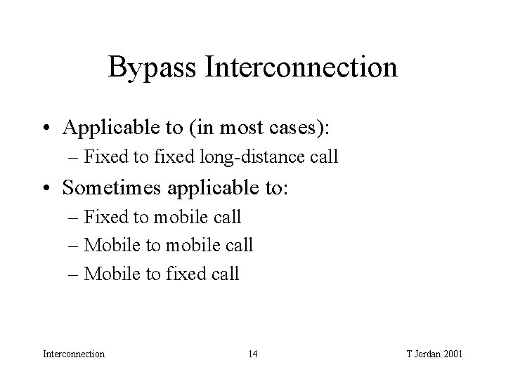Bypass Interconnection • Applicable to (in most cases): – Fixed to fixed long-distance call Bypass Interconnection • Applicable to (in most cases): – Fixed to fixed long-distance call