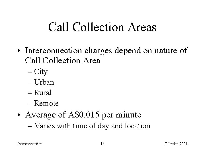 Call Collection Areas • Interconnection charges depend on nature of Call Collection Area – Call Collection Areas • Interconnection charges depend on nature of Call Collection Area –