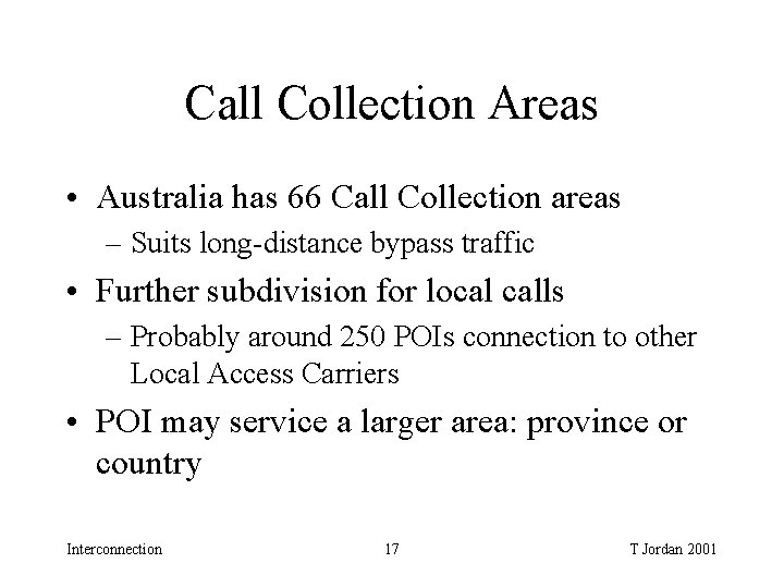 Call Collection Areas • Australia has 66 Call Collection areas – Suits long-distance bypass Call Collection Areas • Australia has 66 Call Collection areas – Suits long-distance bypass