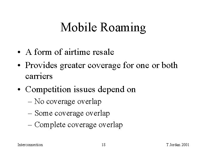Mobile Roaming • A form of airtime resale • Provides greater coverage for one Mobile Roaming • A form of airtime resale • Provides greater coverage for one