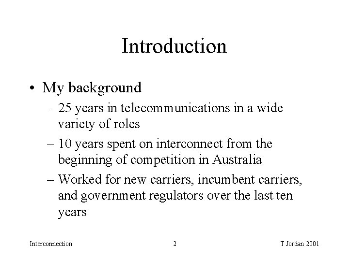 Introduction • My background – 25 years in telecommunications in a wide variety of Introduction • My background – 25 years in telecommunications in a wide variety of