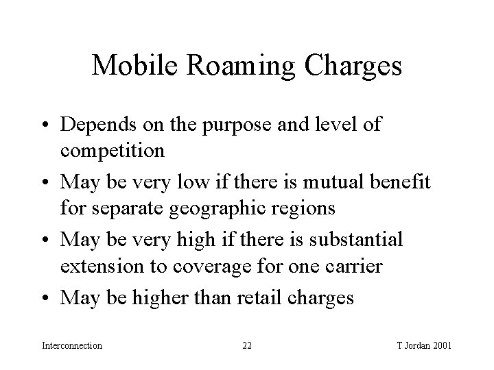 Mobile Roaming Charges • Depends on the purpose and level of competition • May Mobile Roaming Charges • Depends on the purpose and level of competition • May