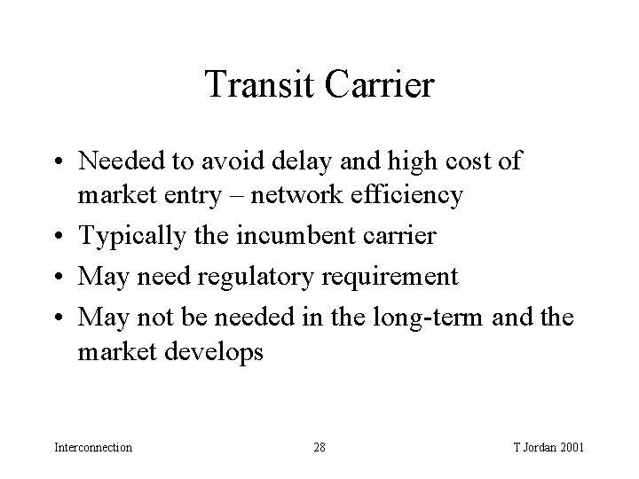 Transit Carrier • Needed to avoid delay and high cost of market entry – Transit Carrier • Needed to avoid delay and high cost of market entry –