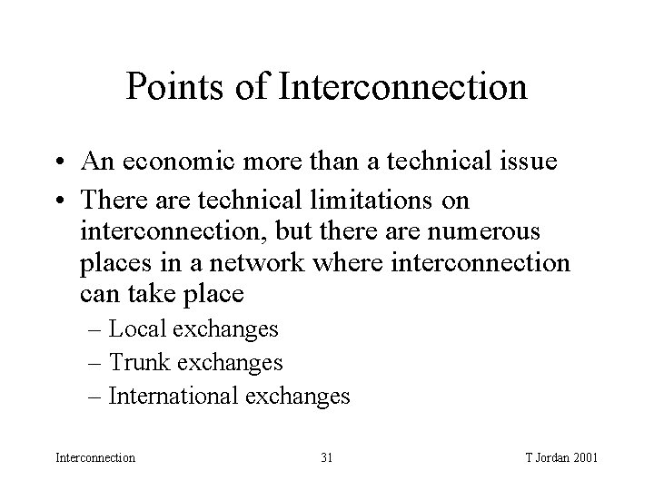 Points of Interconnection • An economic more than a technical issue • There are Points of Interconnection • An economic more than a technical issue • There are