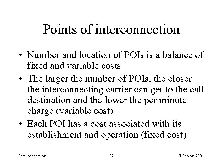 Points of interconnection • Number and location of POIs is a balance of fixed Points of interconnection • Number and location of POIs is a balance of fixed